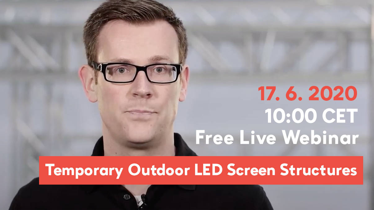 Temporary Outdoor LED Screen Structures – FREE LIVE WEBINAR – Wednesday, 17th of June, 2020.